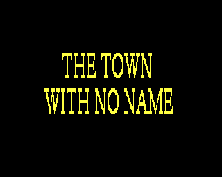 Town With No Name, The
